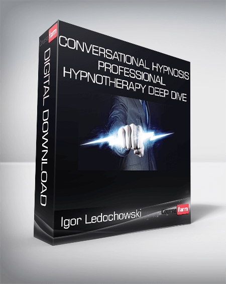 Igor Ledochowski - Conversational Hypnosis Professional Hypnotherapy Deep Dive