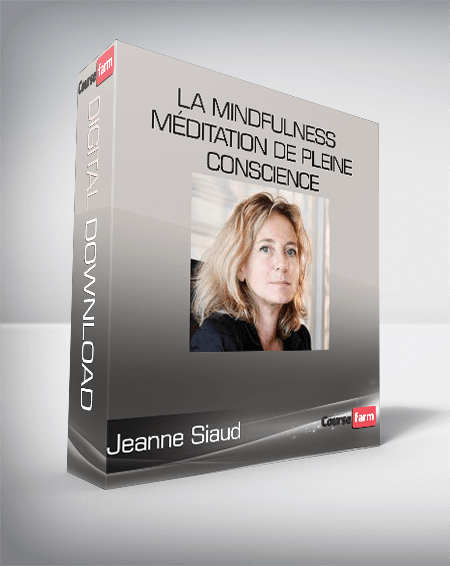 Jeanne Siaud - La mindfulness méditation de pleine conscience