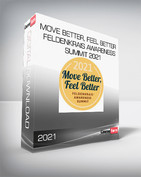 Move Better, Feel Better, Feldenkrais Awareness Summit 2021
