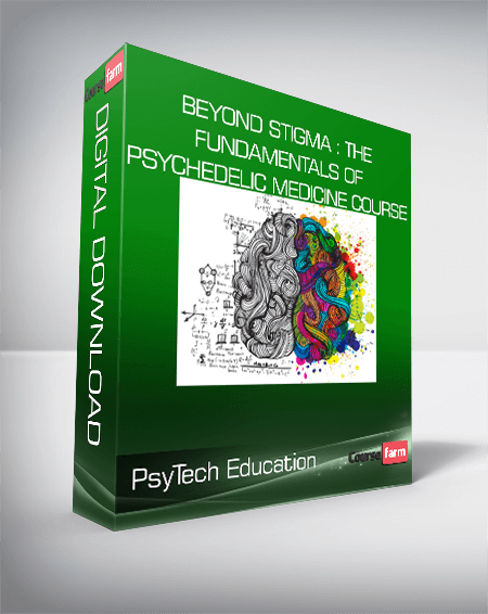 PsyTech Education - Beyond Stigma : The Fundamentals of Psychedelic Medicine Course