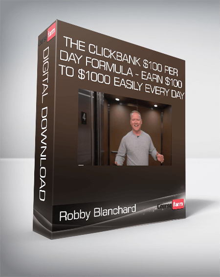 Robby Blanchard - The Clickbank $100 Per Day Formula - Earn $100 to $1000 Easily Every Day