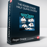 Roger Gracie - The Roger Gracie Half Guard System