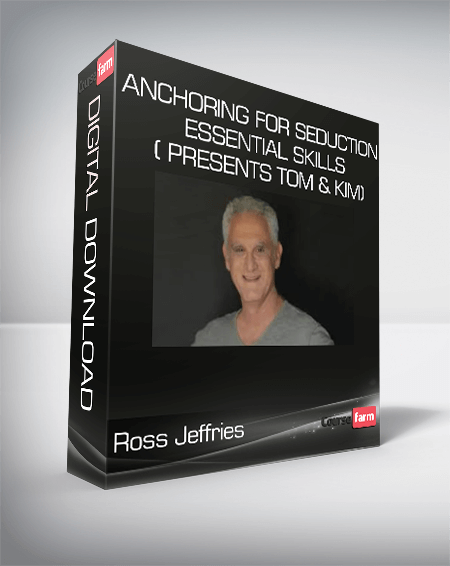 Ross Jeffries - Anchoring For Seduction – Essential Skills ( presents Tom & Kim)