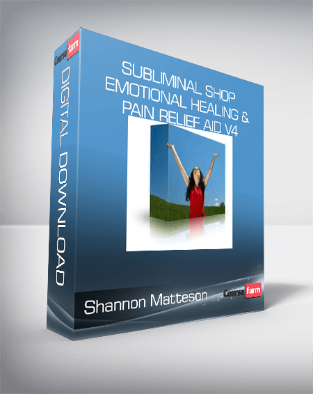 Shannon Matteson - Subliminal Shop - Emotional Healing & Pain Relief Aid V4