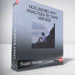 Super Human - DocuSeries with Practices by David Verdesi