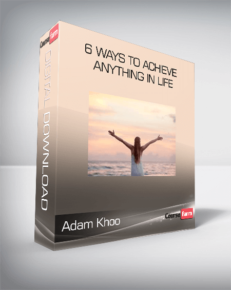 6 Ways To Achieve Anything In Life - Adam Khoo