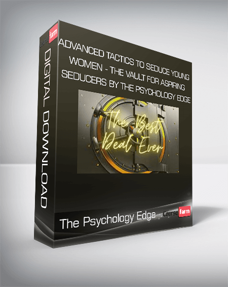 ADVANCED TACTICS TO SEDUCE YOUNG WOMEN - The Vault for Aspiring Seducers by The Psychology Edge