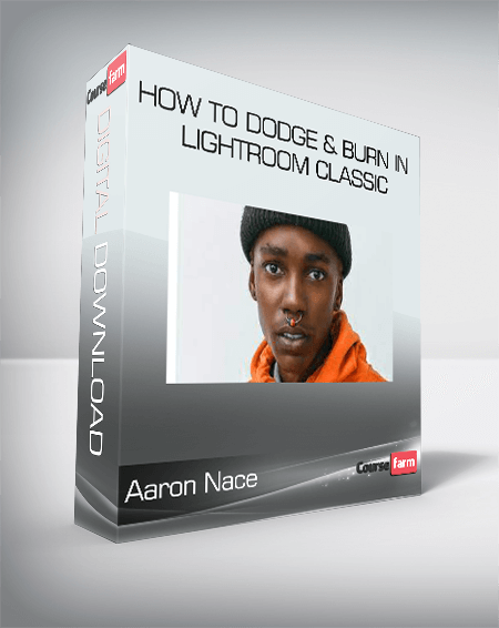 Aaron Nace - How to Dodge & Burn in Lightroom Classic