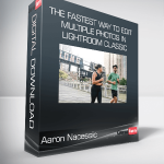 Aaron Nace - The Fastest Way to Edit Multiple Photos in Lightroom Classic