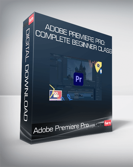 Adobe Premiere Pro: Complete Beginner Class