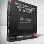 Alex Chalkley - Phone Script + Email Inquiry Response Bundle Guide