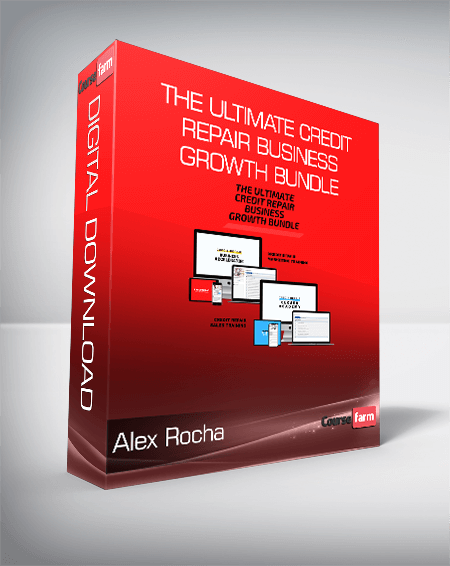 Alex Rocha - The Ultimate Credit Repair Business Growth Bundle