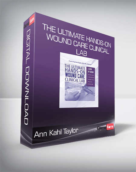 Ann Kahl Taylor - The Ultimate Hands-On Wound Care Clinical Lab