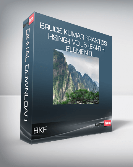 BKF – Bruce Kumar Frantzis – Hsing-I vol.5 (Earth Element)