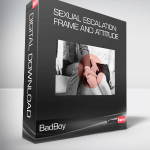 BadBoy - Sexual Escalation: Frame and Attitude
