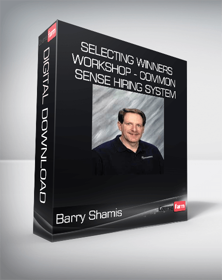 Barry Shamis - Selecting Winners Workshop - Common Sense Hiring System