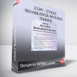Benjamin White - 2-Day - Stroke Rehabilitation Intensive Training