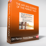 Bill Pierce, Scott Murr - The Art and Science of the Perfect Run
