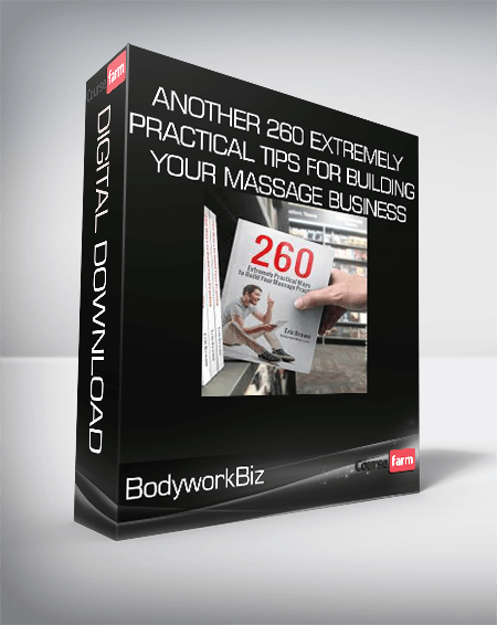 BodyworkBiz - Another 260 Extremely Practical Tips for Building Your Massage Business