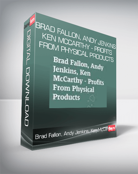 Brad Fallon, Andy Jenkins, Ken McCarthy - Profits From Physical Products