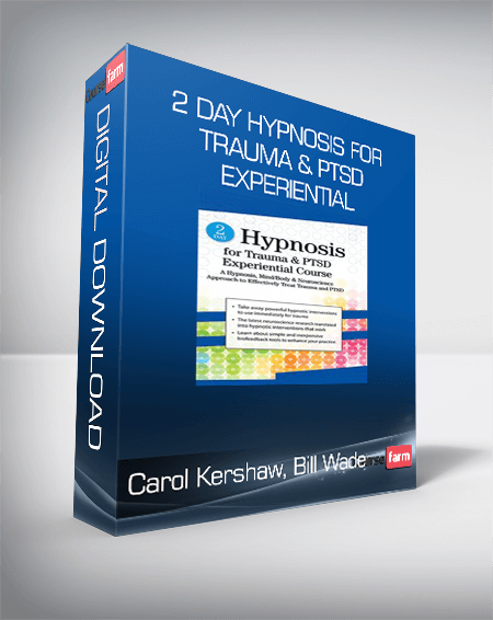 Carol Kershaw, Bill Wade - 2 Day Hypnosis for Trauma & PTSD Experiential