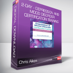 Chris Aiken - 2-Day - Depression and Mood Disorder Certification Training