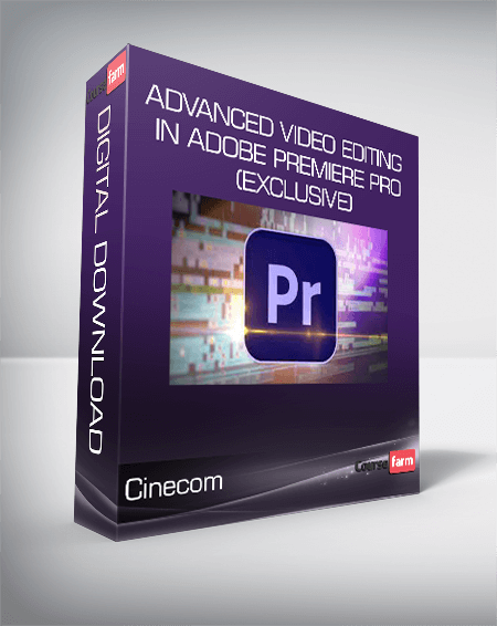 Cinecom - Advanced Video Editing in Adobe Premiere Pro (Exclusive)