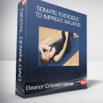 Eleanor Criswell-Hanna – Somatic Exercises to Improve Walking