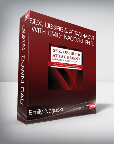 Emily Nagoski - Sex, Desire & Attachment with Emily Nagoski, Ph.D.