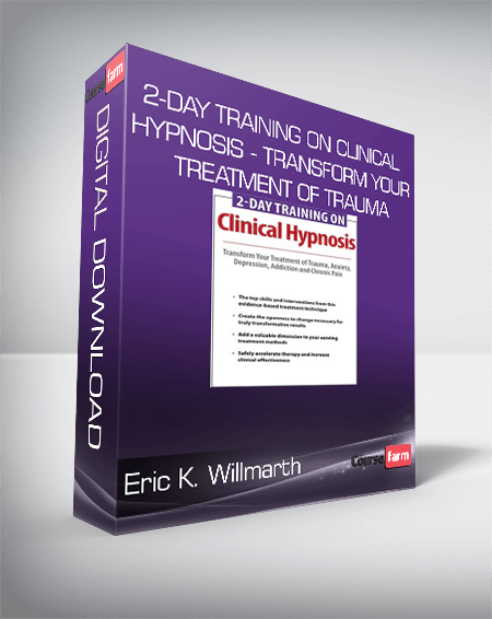 Eric K. Willmarth - 2-Day Training on Clinical Hypnosis - Transform Your Treatment of Trauma