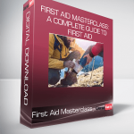 First Aid Masterclass: A Complete Guide to First Aid