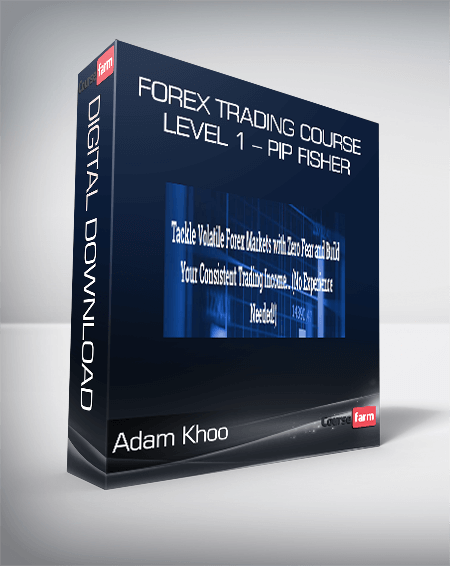 Forex Trading Course Level 1 – Pip Fisher – Adam Khoo