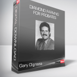 Gary Digrazia - Diamond Farming for Probates
