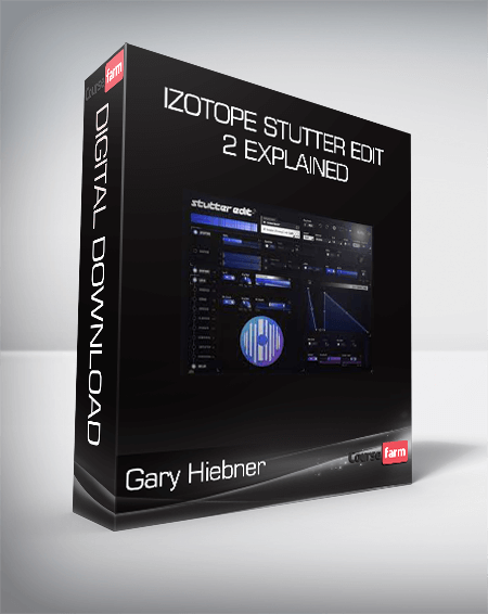 Gary Hiebner - iZotope Stutter Edit 2 Explained