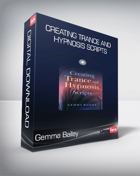 Gemma Bailey – Creating Trance and Hypnosis Scripts