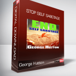 George Hutton - Stop Self Sabotage