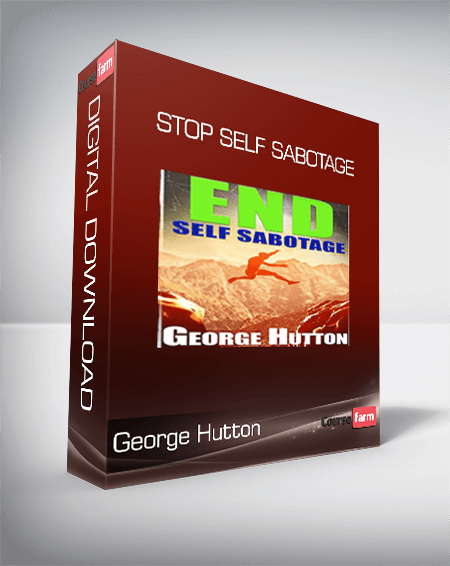 George Hutton - Stop Self Sabotage