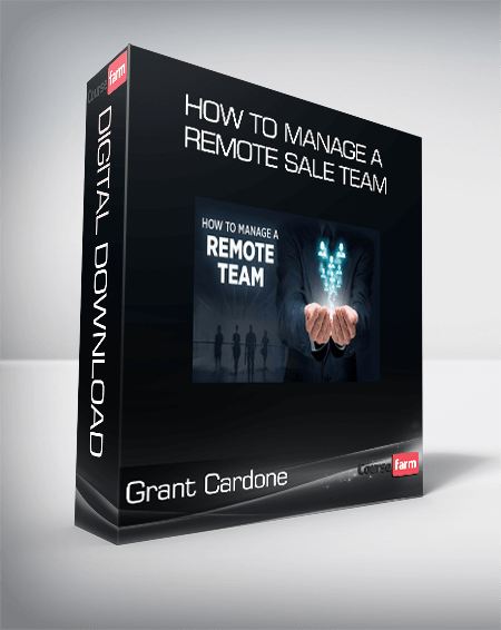 Grant Cardone - How to Manage a Remote Sale Team