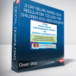Gwen Wild - 2-Day Neuro-Based Self-Regulation Toolbox For Children and Adolescents
