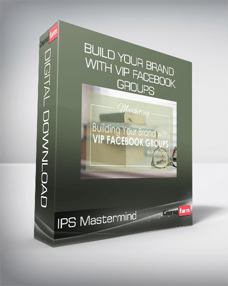 IPS Mastermind - Build Your Brand with VIP Facebook Groups