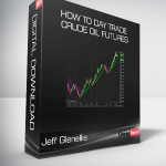 Jeff Glenellis - How to Day Trade Crude Oil Futures