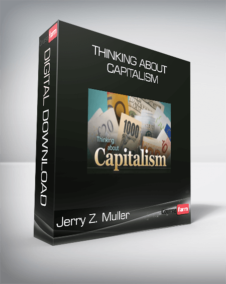 Jerry Z. Muller - Thinking About Capitalism