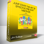 Jim Sullivan - Jump Start! The Art of Effective Pre-Shift Meetings