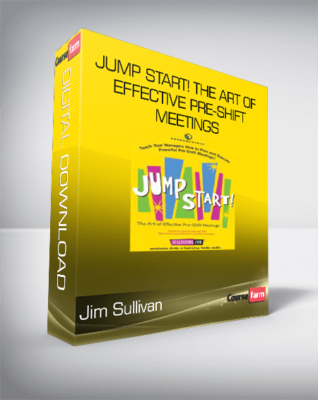 Jim Sullivan - Jump Start! The Art of Effective Pre-Shift Meetings