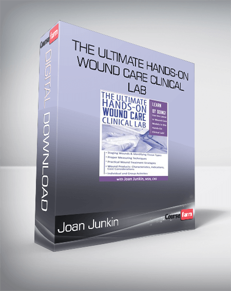 Joan Junkin - The Ultimate Hands-On Wound Care Clinical Lab