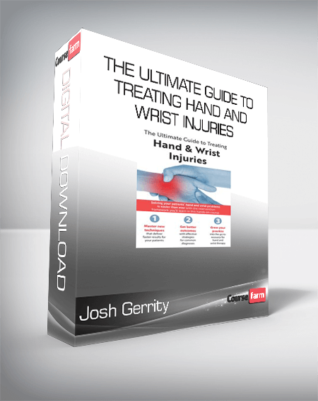 Josh Gerrity - The Ultimate Guide to Treating Hand and Wrist Injuries