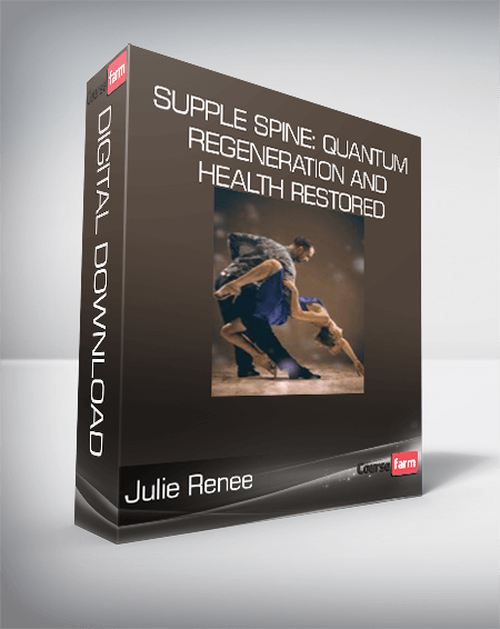 Julie Renee - Supple Spine: Quantum Regeneration and Health Restored