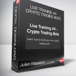 Julien Klepatch - Live Training #4 - Crypto Trading Bots