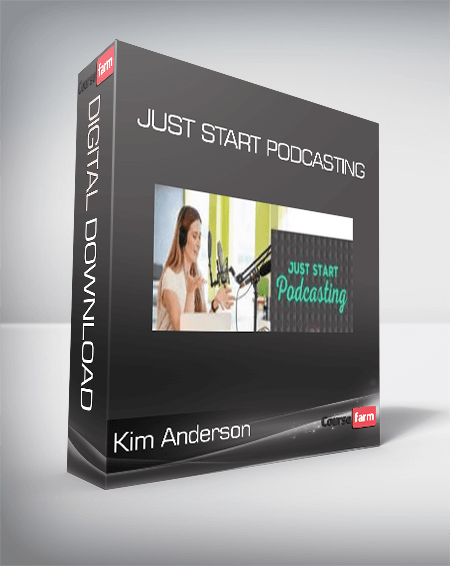 Kim Anderson - Just Start Podcasting