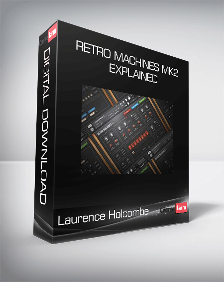 Laurence Holcombe - RETRO MACHINES MK2 Explained